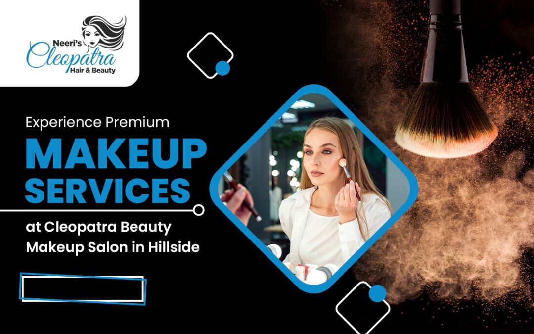 Experience Premium Makeup Services at Cleopatra Hair & Beauty Makeup Salon in Hillside