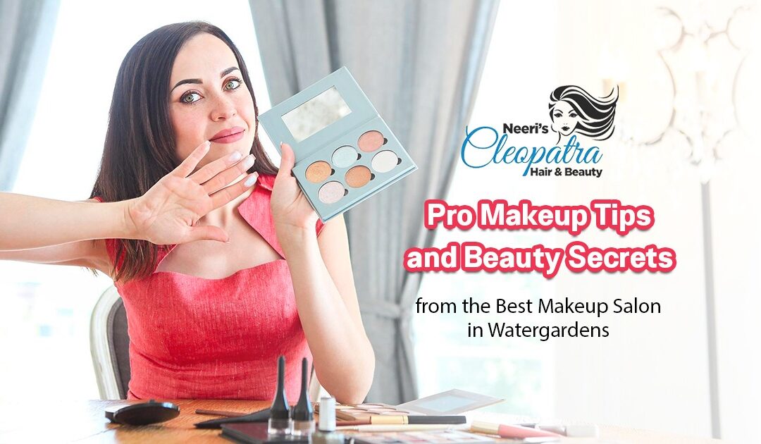 Pro Makeup Tips and Beauty Secrets from the Best Makeup Salon in Watergardens