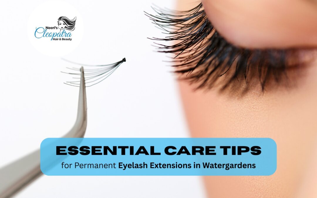 Lash Perfection: Essential Care Tips for Permanent Eyelash Extensions in Watergardens