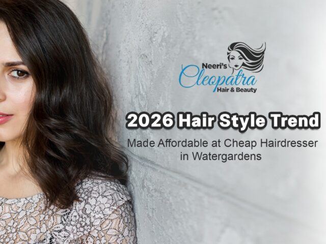 2026 Hair Style Trends Made Affordable at Cheap Hairdresser in Watergardens