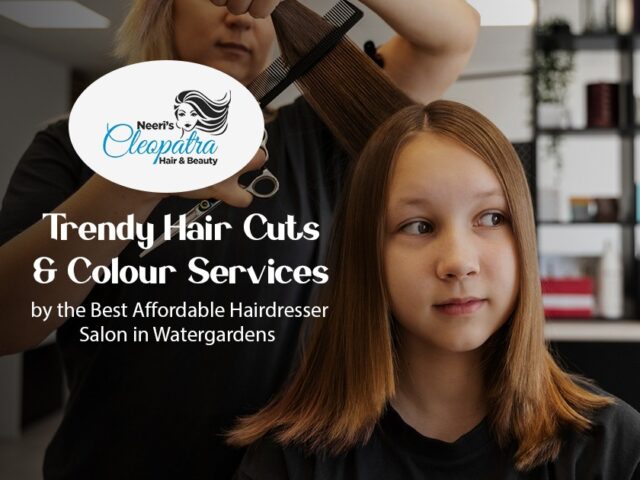 Trendy Hair Cuts & Colour Services by the Best Affordable Hairdresser Salon in Watergardens