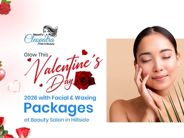 Glow This Valentine’s Day 2026 with Facial & Waxing Packages at Beauty Salon in Hillside