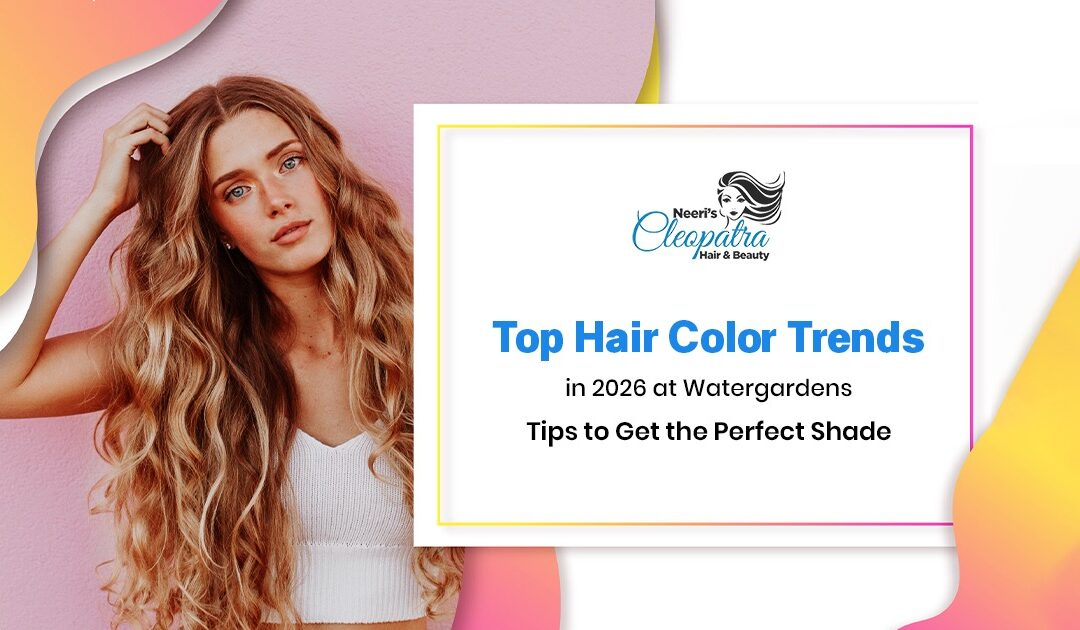 Top Hair Color Trends in 2026 at Watergardens: Tips to Get the Perfect Shade