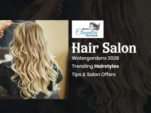 Hair Salon Watergardens 2026: Trending Hairstyles, Tips & Salon Offers